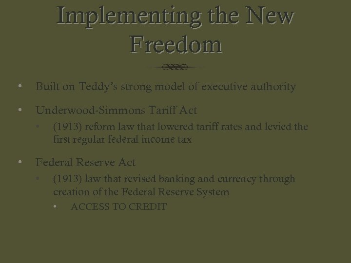 Implementing the New Freedom • Built on Teddy’s strong model of executive authority •