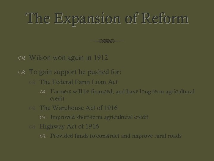 The Expansion of Reform Wilson won again in 1912 To gain support he pushed