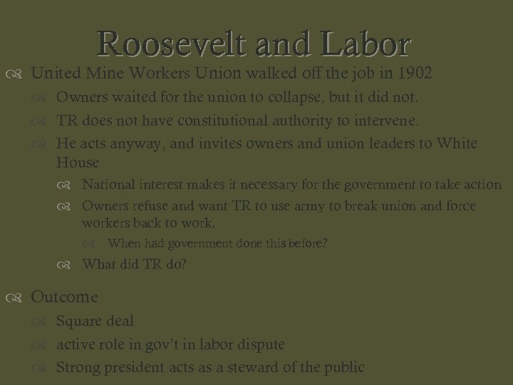 Roosevelt and Labor United Mine Workers Union walked off the job in 1902 Owners