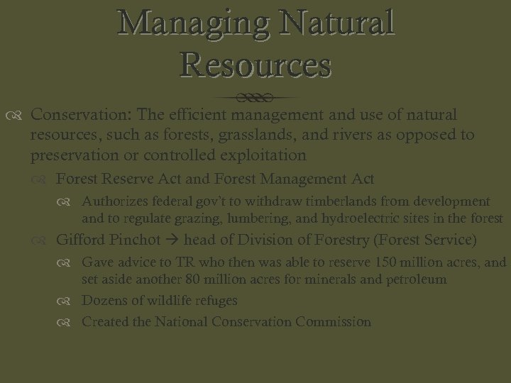 Managing Natural Resources Conservation: The efficient management and use of natural resources, such as