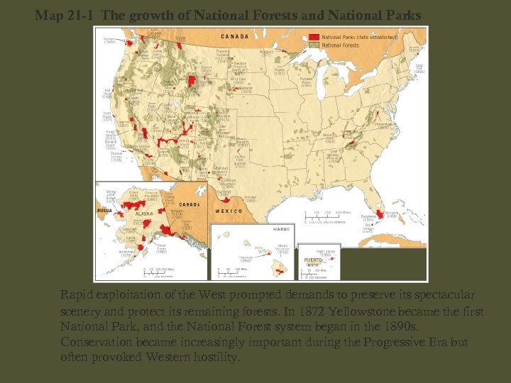 Map 21 -1 The growth of National Forests and National Parks Rapid exploitation of