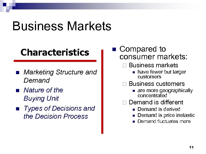 Business Markets Characteristics n n n Marketing Structure and Demand Nature of the Buying