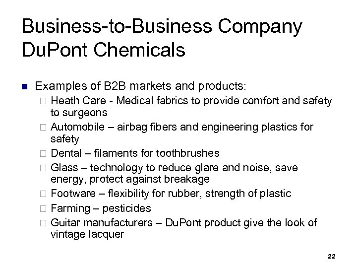 Business-to-Business Company Du. Pont Chemicals n Examples of B 2 B markets and products: