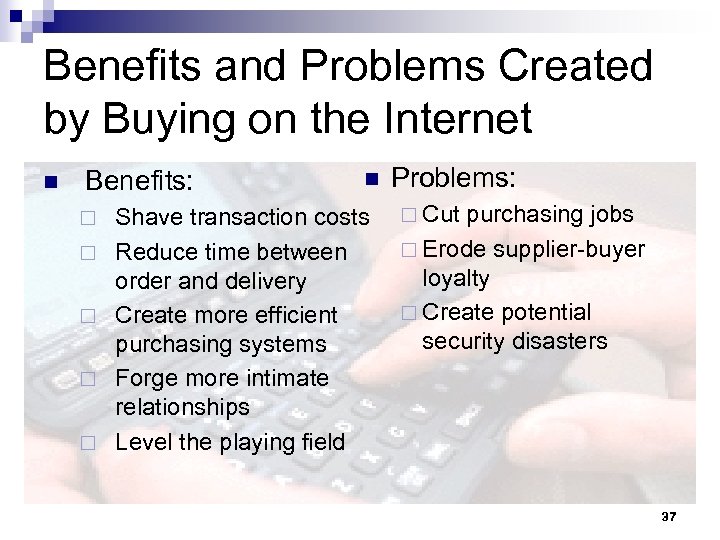 Benefits and Problems Created by Buying on the Internet n Benefits: ¨ ¨ ¨