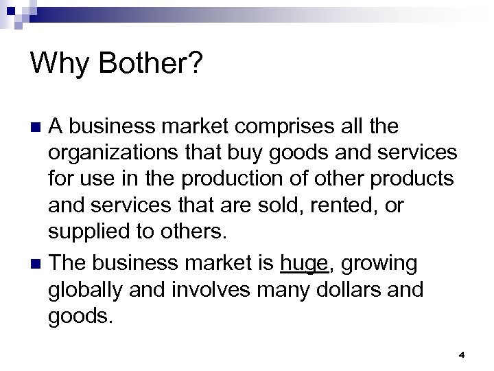 Why Bother? A business market comprises all the organizations that buy goods and services