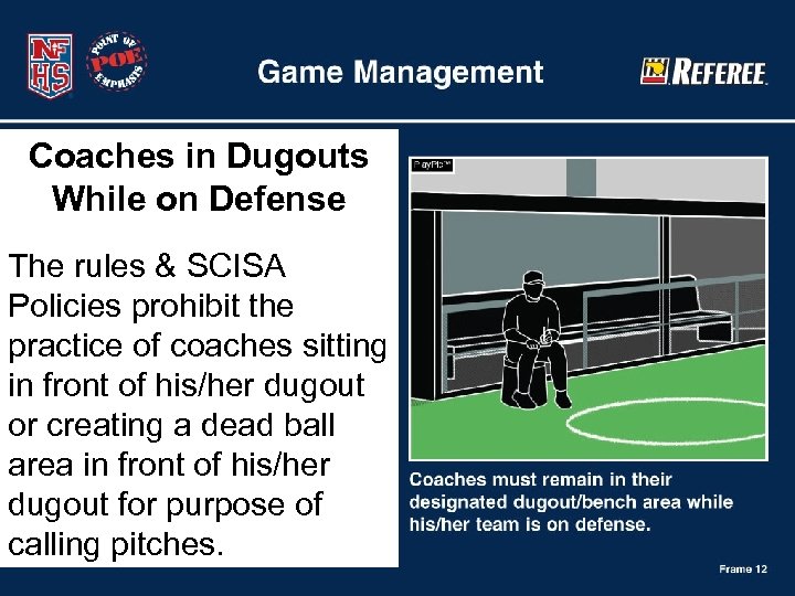 Coaches in Dugouts While on Defense The rules & SCISA Policies prohibit the practice