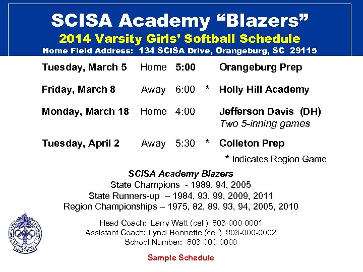 SCISA Academy “Blazers” 2014 Varsity Girls’ Softball Schedule Home Field Address: 134 SCISA Drive,