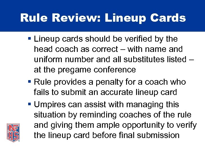 Rule Review: Lineup Cards § Lineup cards should be verified by the head coach