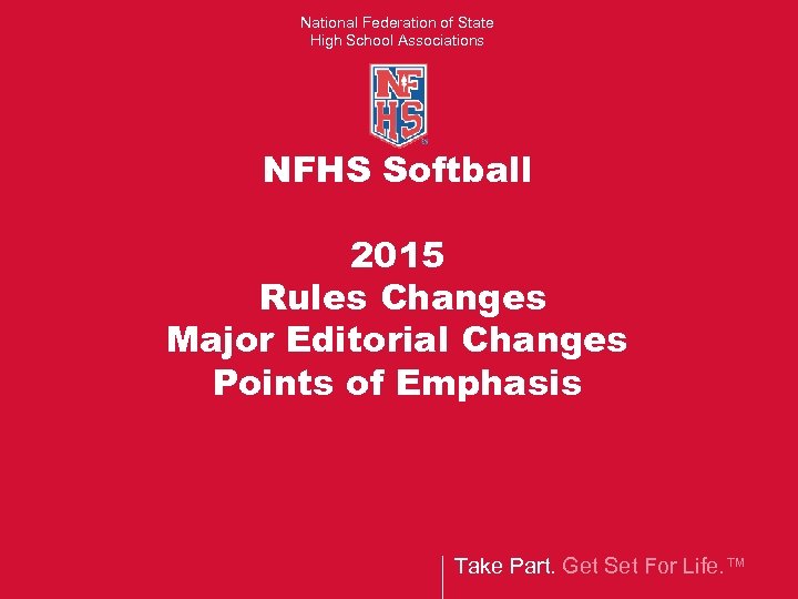 National Federation of State High School Associations NFHS Softball 2015 Rules Changes Major Editorial