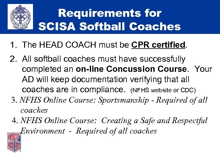 Requirements for SCISA Softball Coaches 1. The HEAD COACH must be CPR certified. 2.