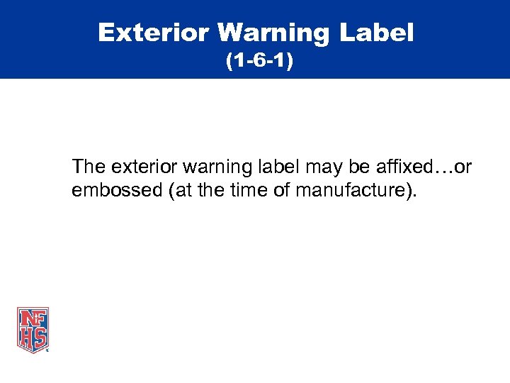 Exterior Warning Label (1 -6 -1) The exterior warning label may be affixed…or embossed