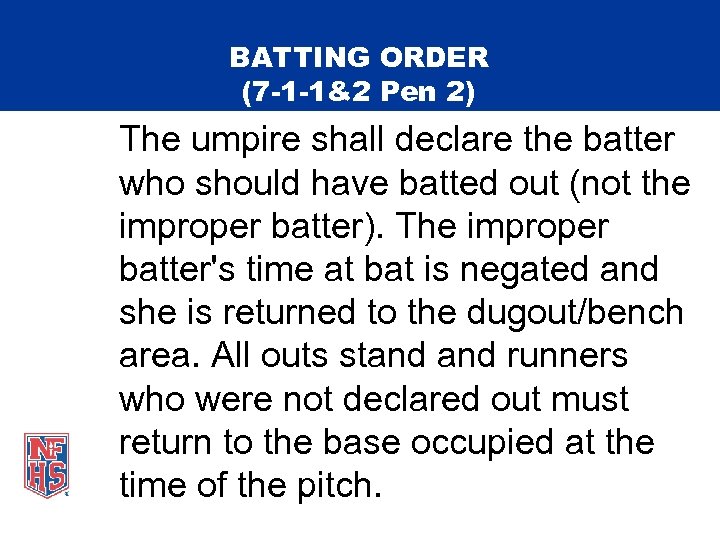 BATTING ORDER (7 -1 -1&2 Pen 2) The umpire shall declare the batter who