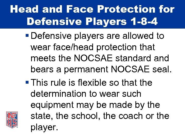 Head and Face Protection for Defensive Players 1 -8 -4 § Defensive players are