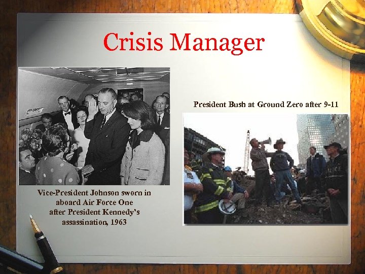 Crisis Manager President Bush at Ground Zero after 9 -11 Vice-President Johnson sworn in