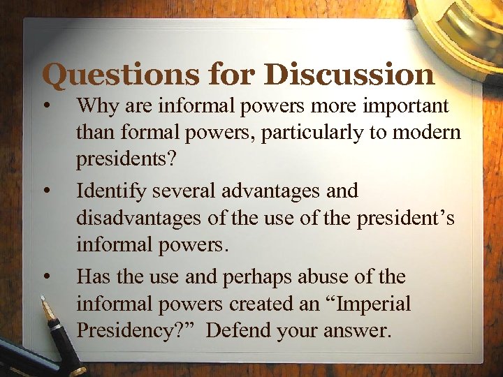 Questions for Discussion • • • Why are informal powers more important than formal