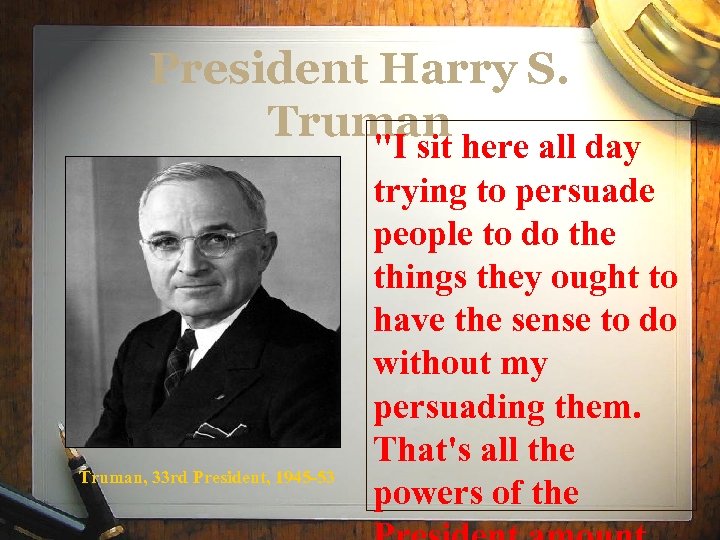 President Harry S. Truman, 33 rd President, 1945 -53 