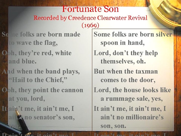 Fortunate Son Recorded by Creedence Clearwater Revival (1969) Some folks are born made to