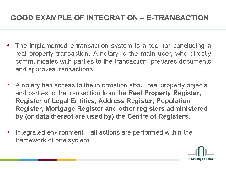 GOOD EXAMPLE OF INTEGRATION – E-TRANSACTION • The implemented e-transaction system is a tool