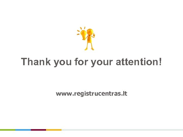 Thank you for your attention! www. registrucentras. lt 