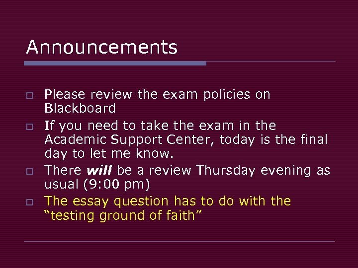 Announcements o o Please review the exam policies on Blackboard If you need to