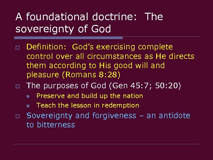 A foundational doctrine: The sovereignty of God o o Definition: God’s exercising complete control