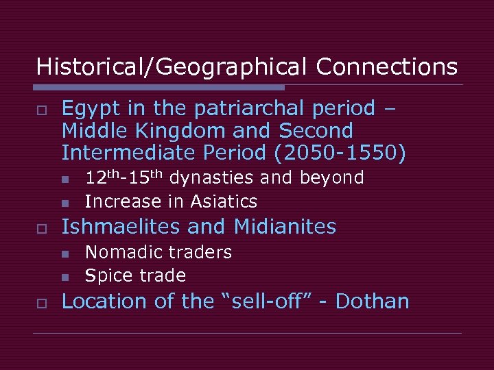 Historical/Geographical Connections o Egypt in the patriarchal period – Middle Kingdom and Second Intermediate