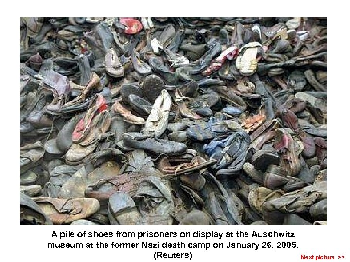 A pile of shoes from prisoners on display at the Auschwitz museum at the