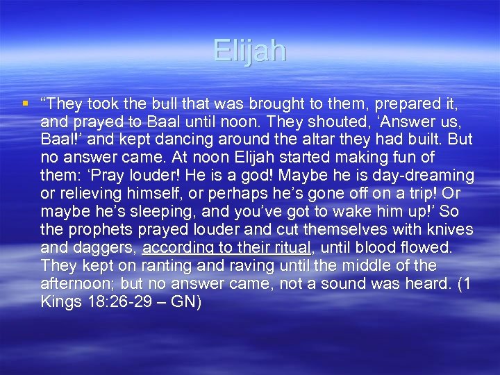 Elijah § “They took the bull that was brought to them, prepared it, and