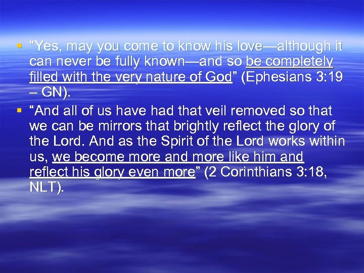 § “Yes, may you come to know his love—although it can never be fully