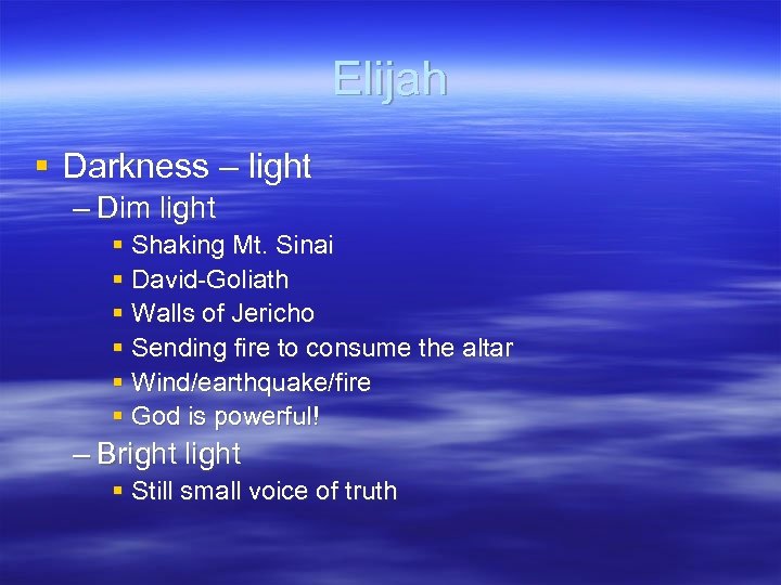 Elijah § Darkness – light – Dim light § Shaking Mt. Sinai § David-Goliath