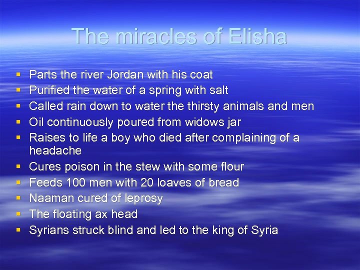 The miracles of Elisha § § § § § Parts the river Jordan with