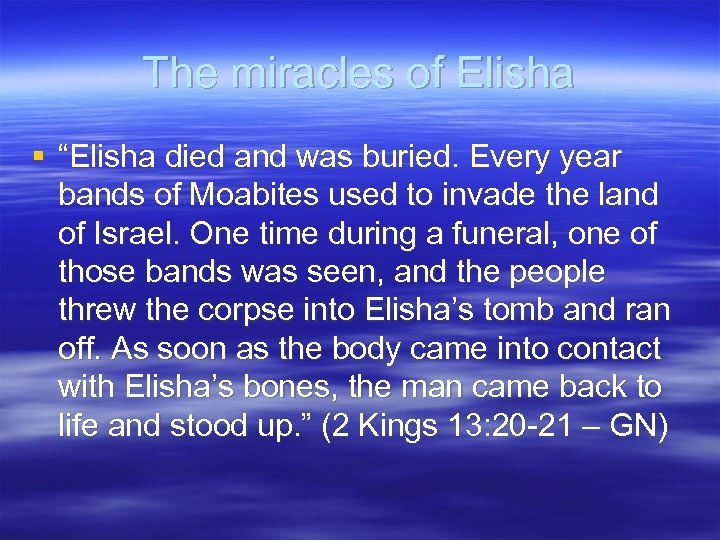 The miracles of Elisha § “Elisha died and was buried. Every year bands of
