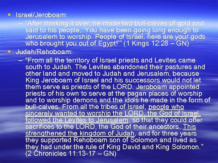 § Israel/Jeroboam: – “After thinking it over, he made two bull-calves of gold and