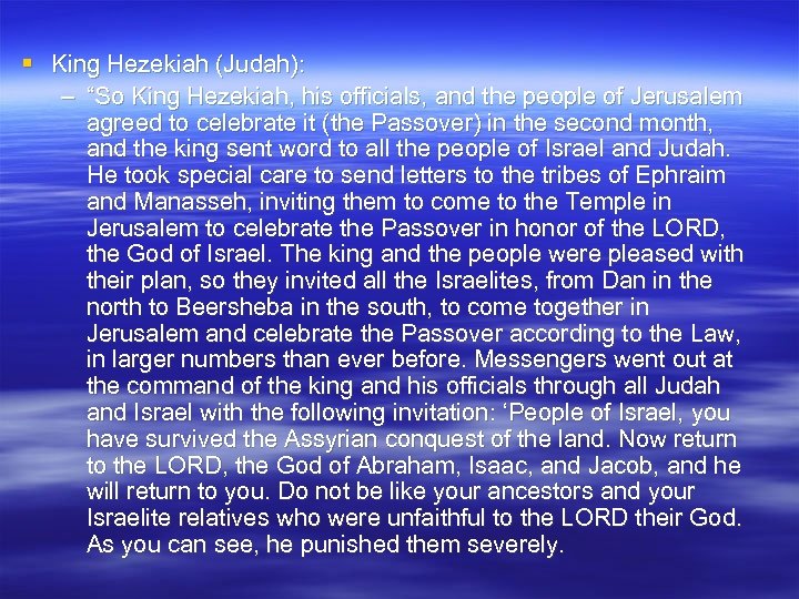 § King Hezekiah (Judah): – “So King Hezekiah, his officials, and the people of