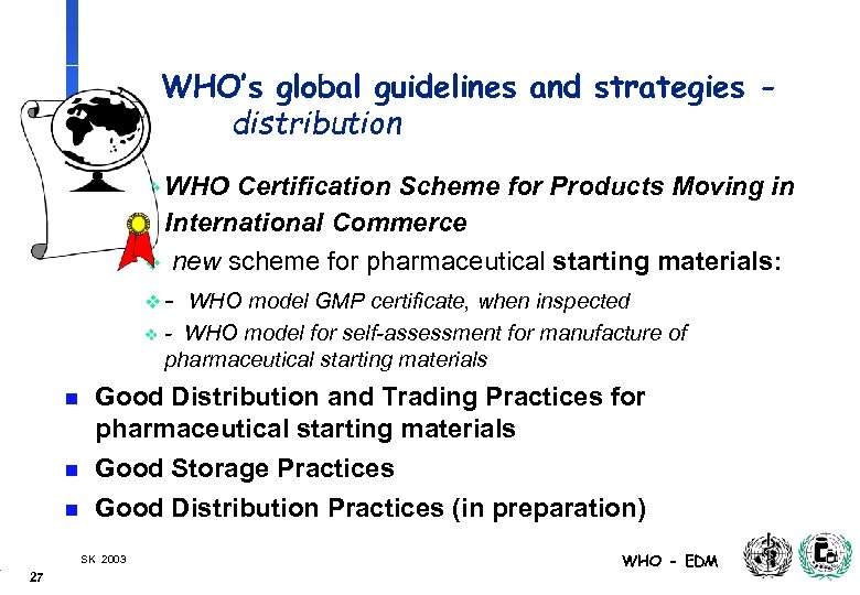 WHO’s global guidelines and strategies distribution v WHO Certification Scheme for Products Moving in