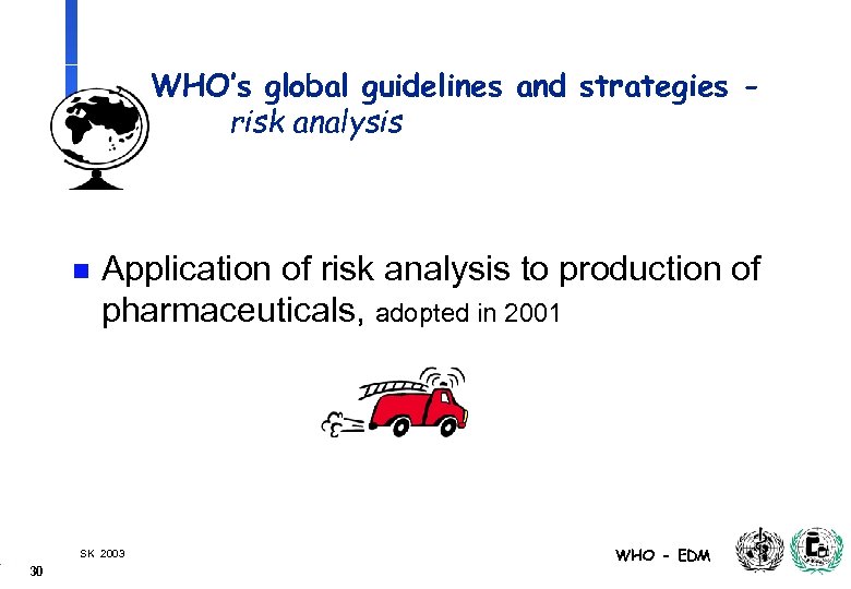 WHO’s global guidelines and strategies risk analysis n Application of risk analysis to production