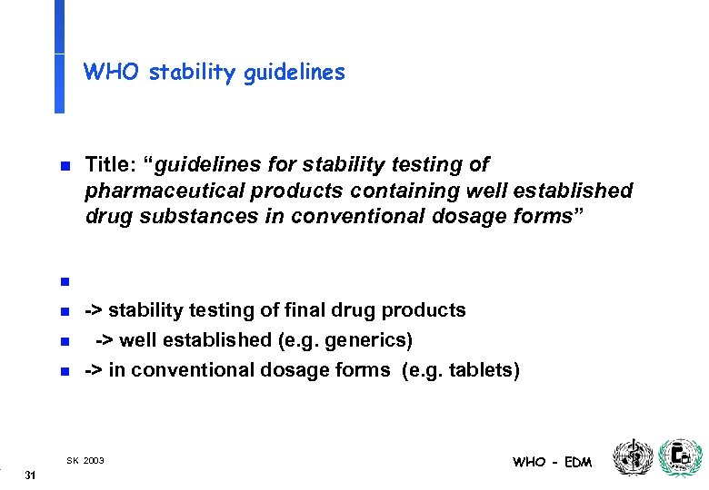 WHO stability guidelines n Title: “guidelines for stability testing of pharmaceutical products containing well