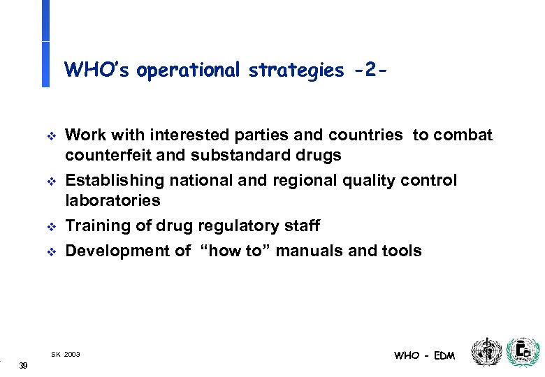 WHO’s operational strategies -2 v v Work with interested parties and countries to combat