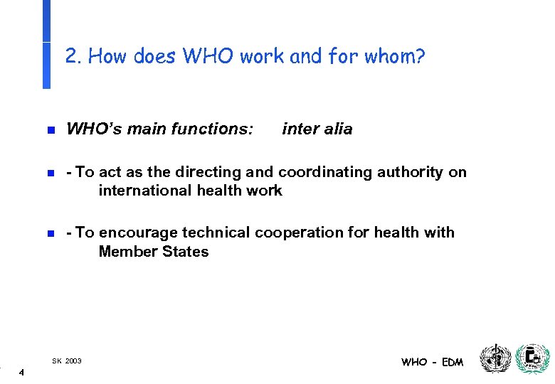 2. How does WHO work and for whom? n WHO’s main functions: n -