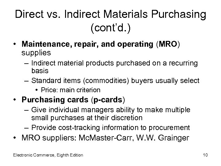 Direct vs. Indirect Materials Purchasing (cont’d. ) • Maintenance, repair, and operating (MRO) supplies