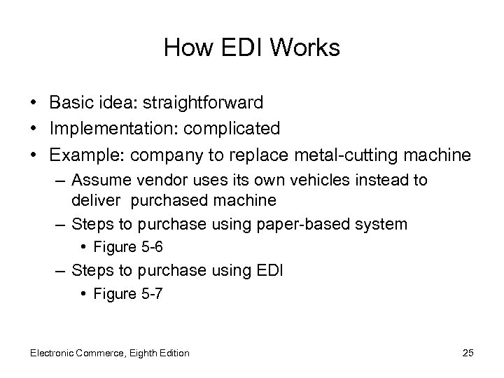 How EDI Works • Basic idea: straightforward • Implementation: complicated • Example: company to