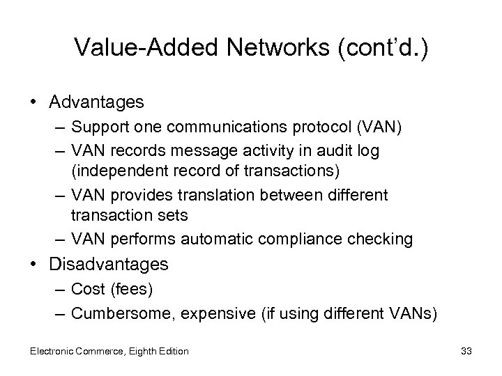 Value-Added Networks (cont’d. ) • Advantages – Support one communications protocol (VAN) – VAN