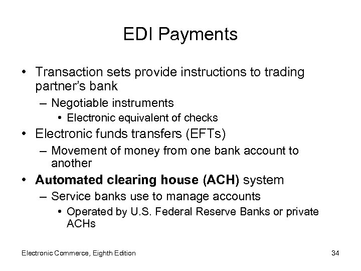 EDI Payments • Transaction sets provide instructions to trading partner’s bank – Negotiable instruments