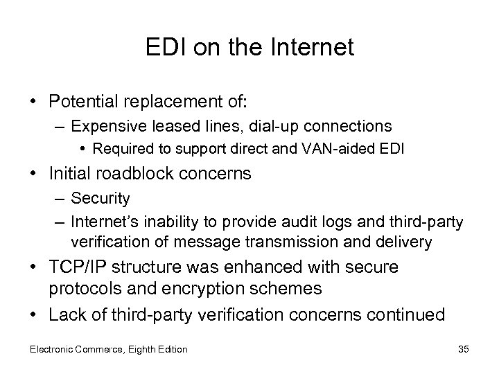 EDI on the Internet • Potential replacement of: – Expensive leased lines, dial-up connections