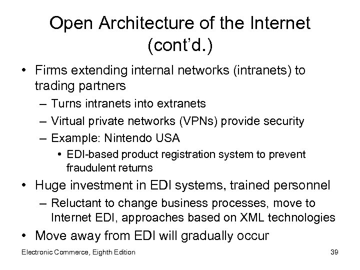 Open Architecture of the Internet (cont’d. ) • Firms extending internal networks (intranets) to