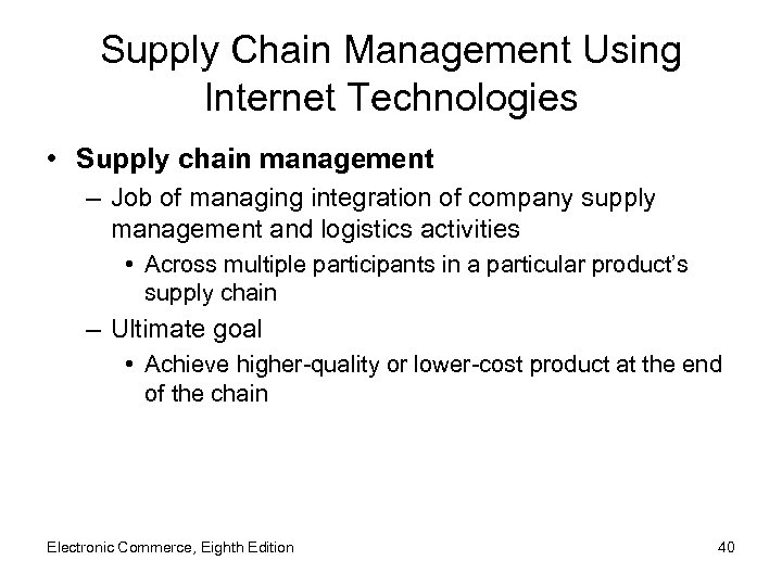 Supply Chain Management Using Internet Technologies • Supply chain management – Job of managing