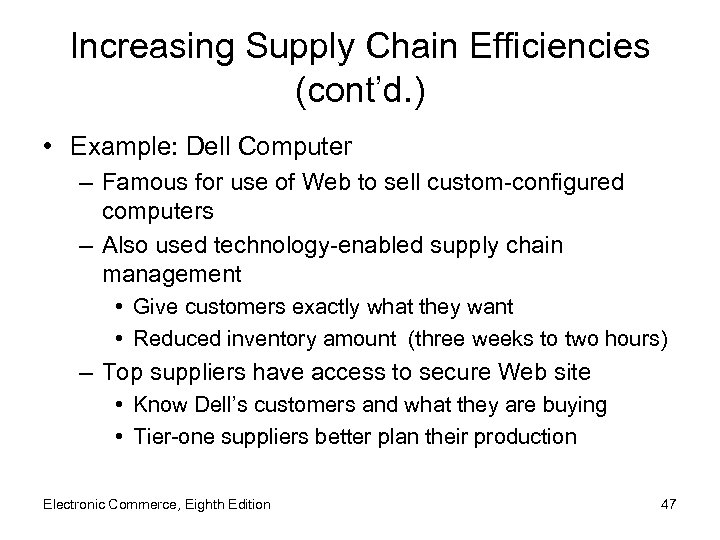 Increasing Supply Chain Efficiencies (cont’d. ) • Example: Dell Computer – Famous for use