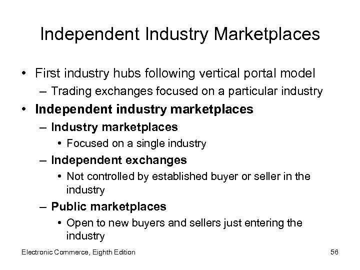 Independent Industry Marketplaces • First industry hubs following vertical portal model – Trading exchanges