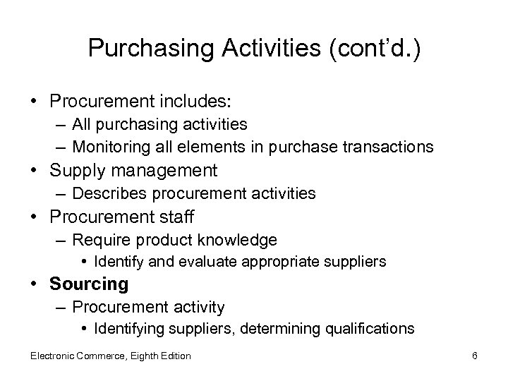 Purchasing Activities (cont’d. ) • Procurement includes: – All purchasing activities – Monitoring all