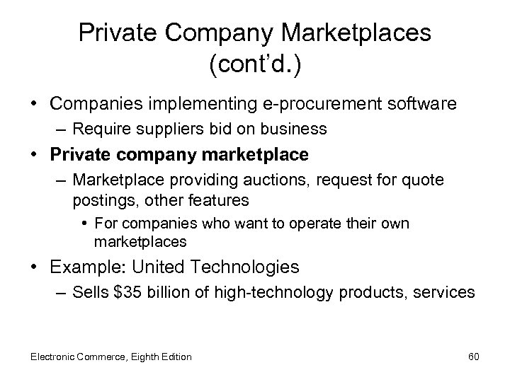 Private Company Marketplaces (cont’d. ) • Companies implementing e-procurement software – Require suppliers bid